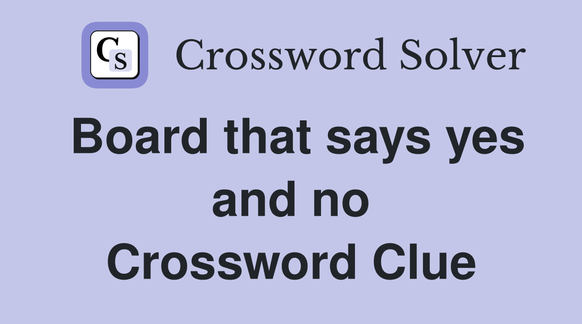 Board that says yes and no Crossword Clue