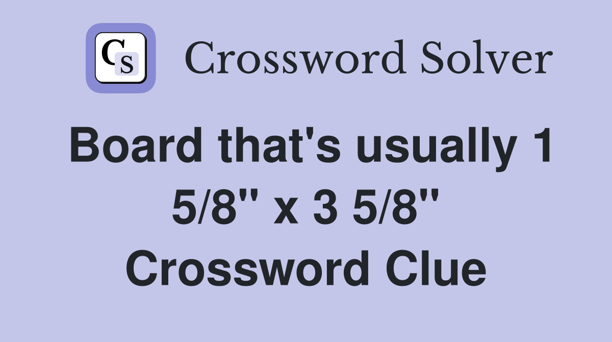 Board that's usually 1 5/8" x 3 5/8" Crossword Clue