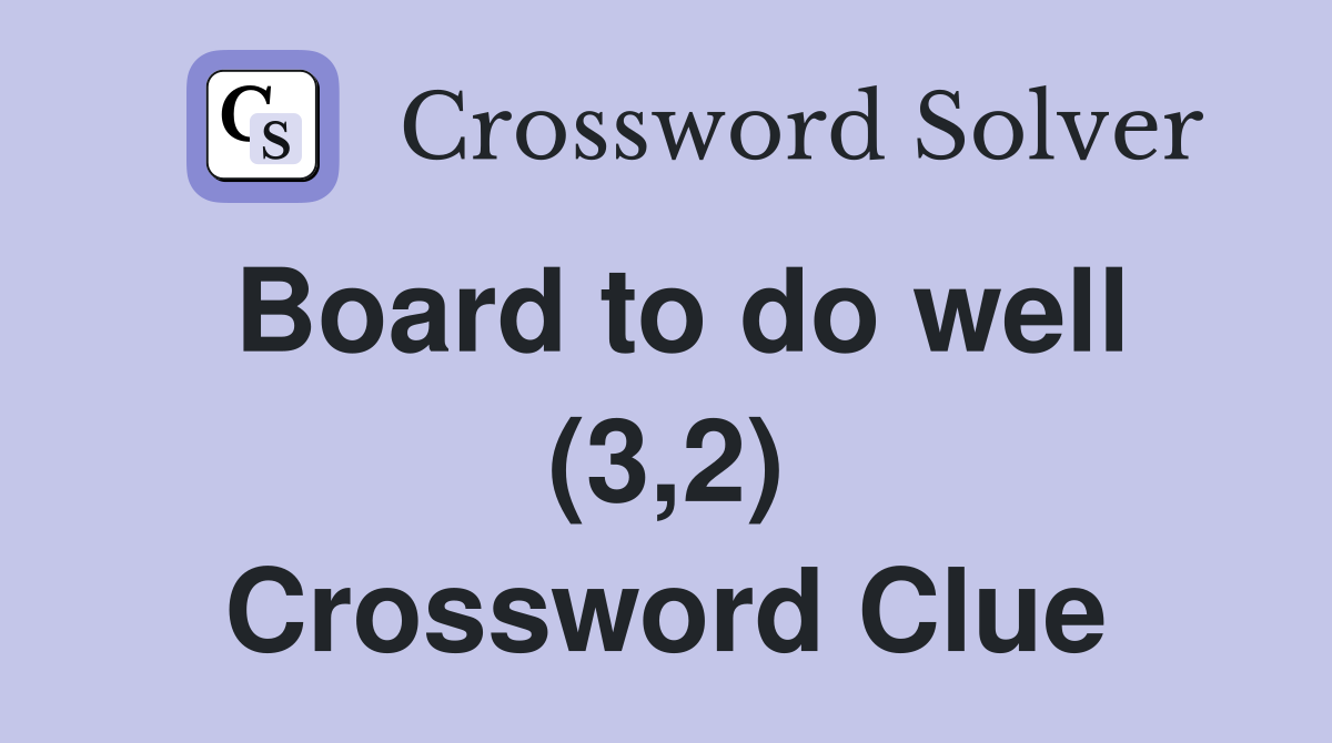 Board to do well (3,2) Crossword Clue
