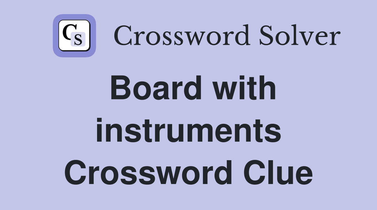 Board with instruments Crossword Clue