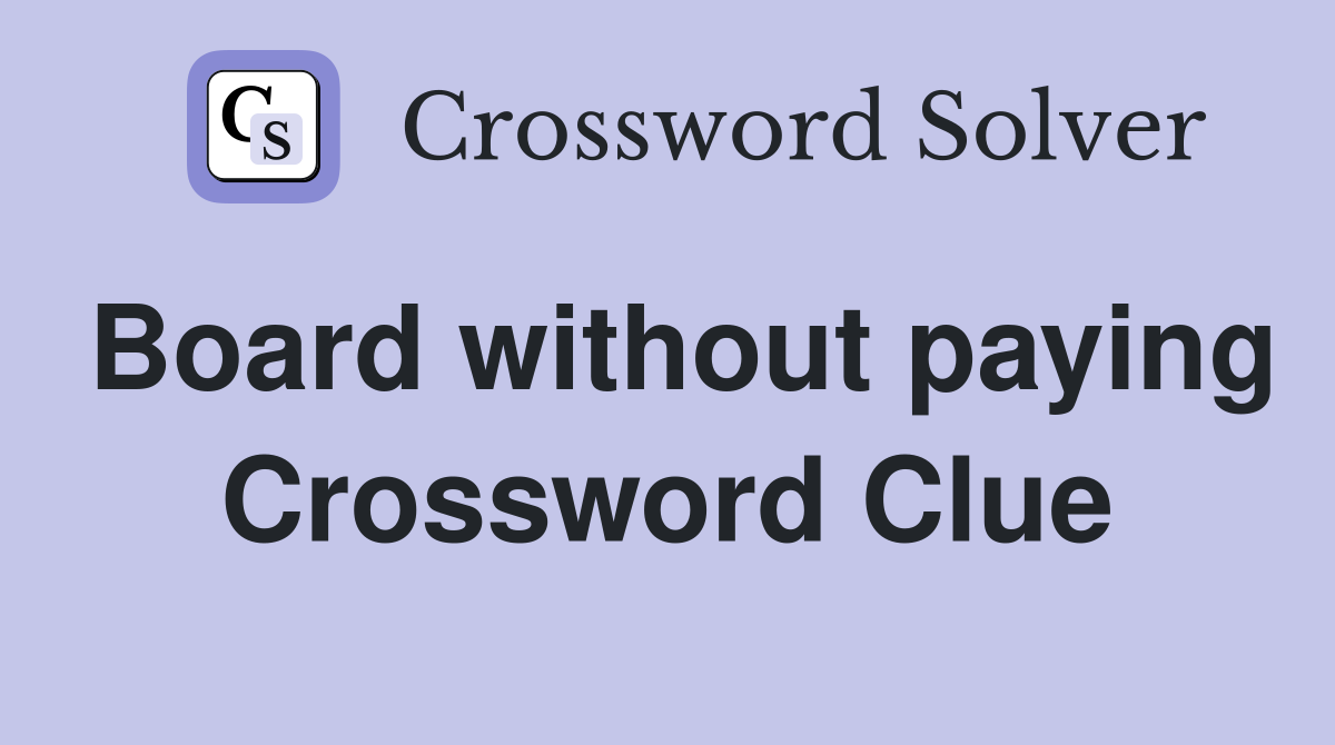 Board without paying Crossword Clue