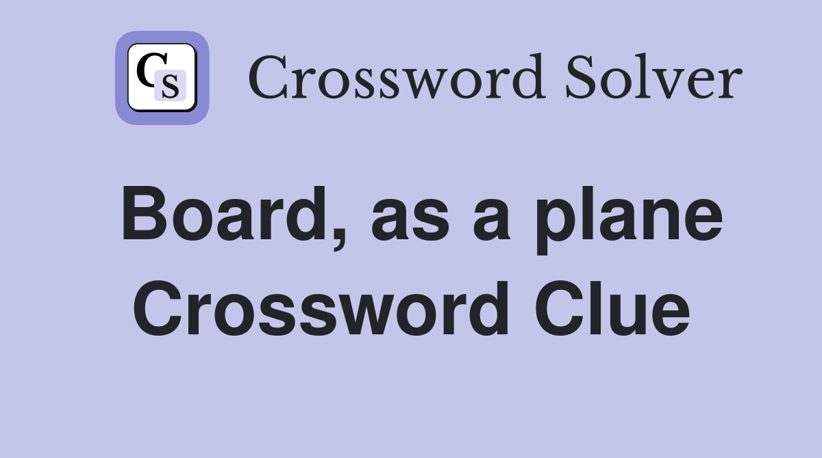Board, as a plane Crossword Clue
