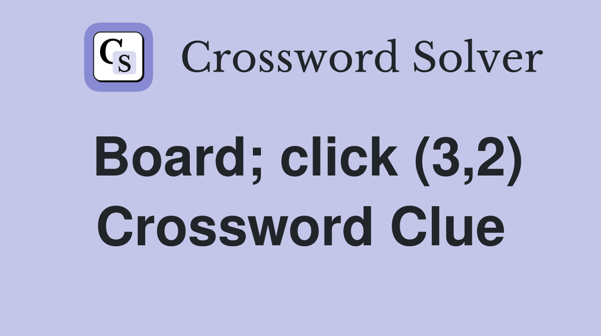 Board; click (3,2) Crossword Clue