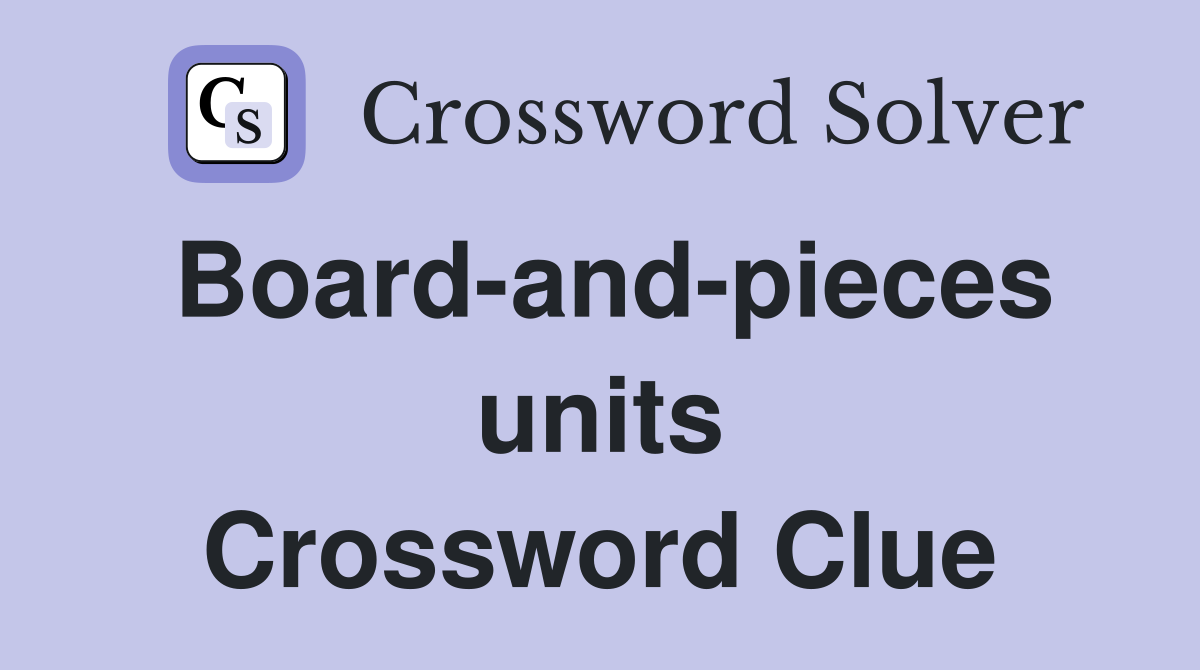 Board-and-pieces units Crossword Clue