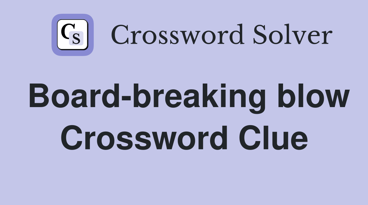 Board-breaking blow Crossword Clue