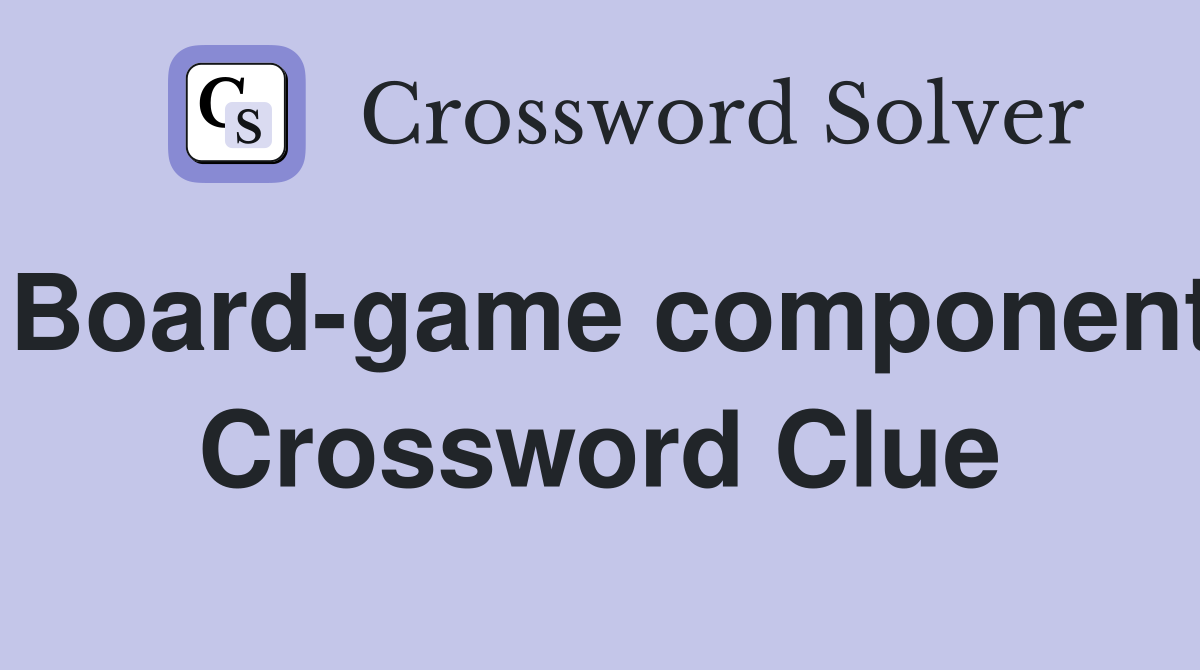 Board-game component Crossword Clue