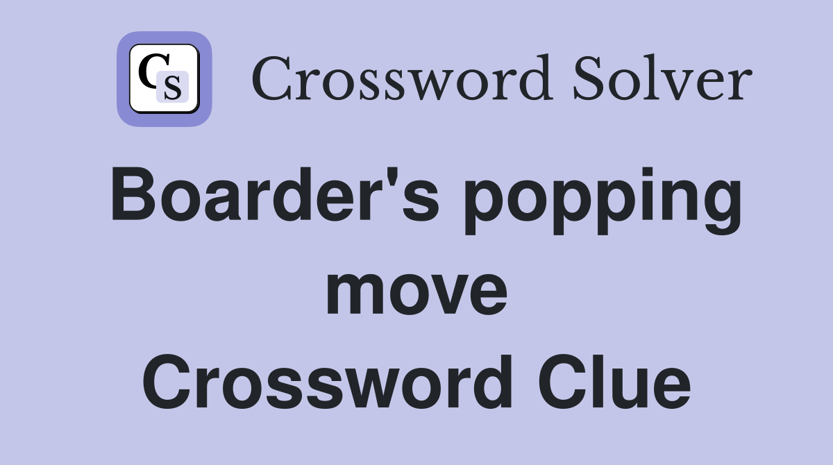 Boarder's popping move Crossword Clue