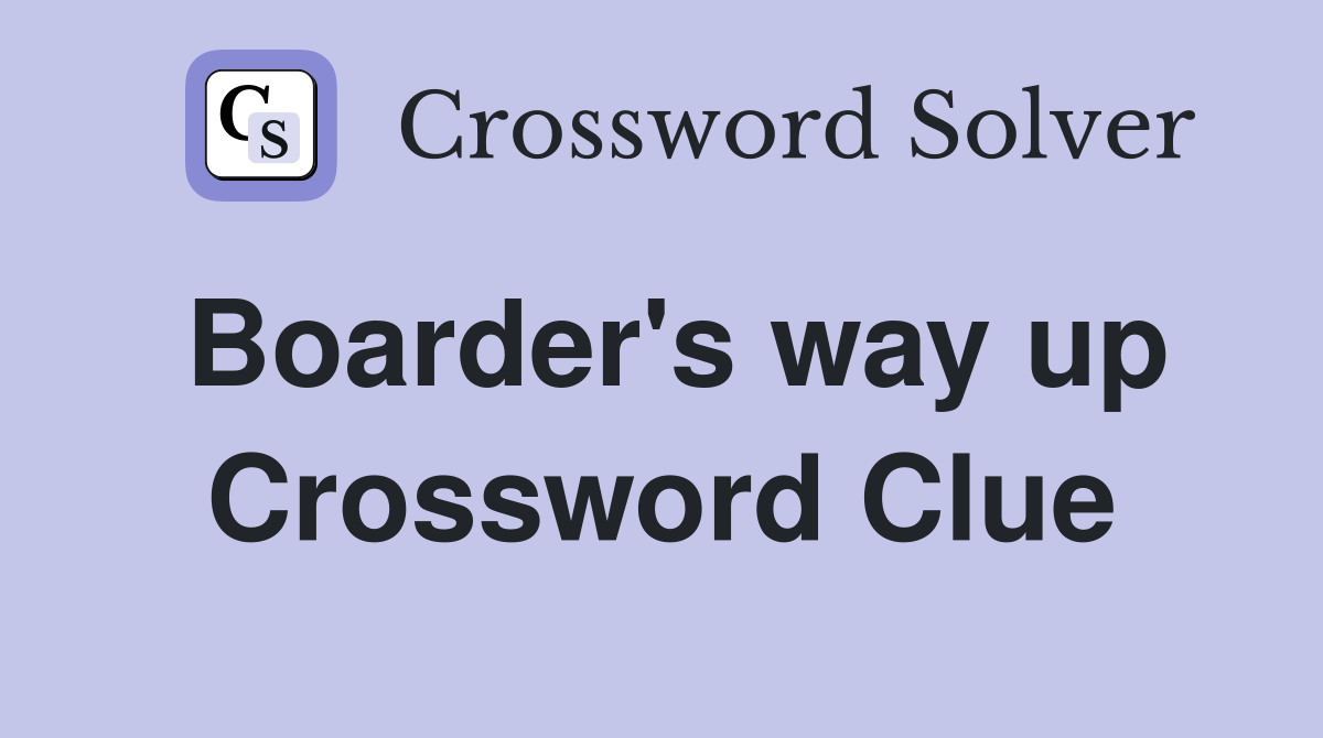 Boarder's way up Crossword Clue