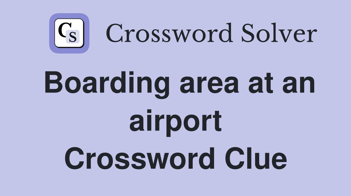 Boarding area at an airport Crossword Clue