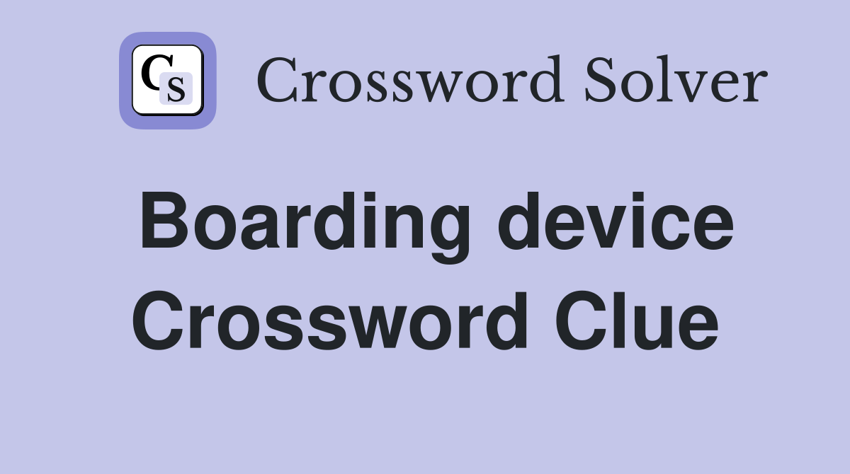 Boarding device Crossword Clue
