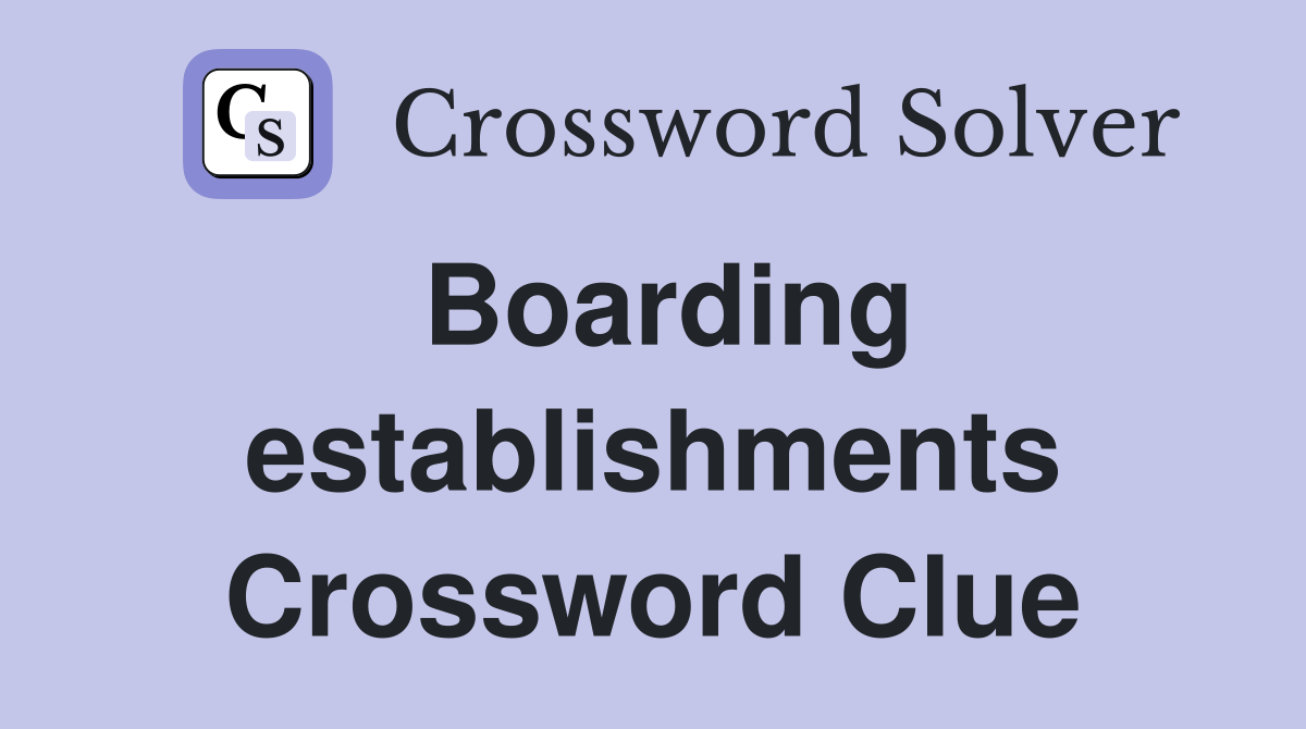 Boarding establishments Crossword Clue