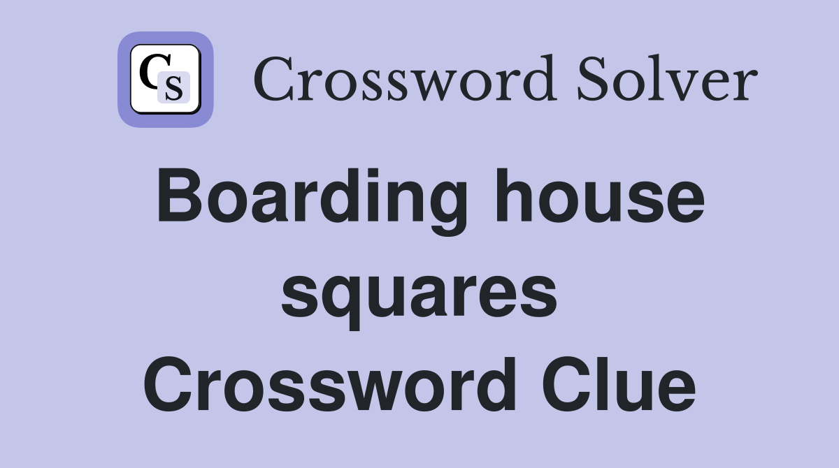 Boarding house squares Crossword Clue