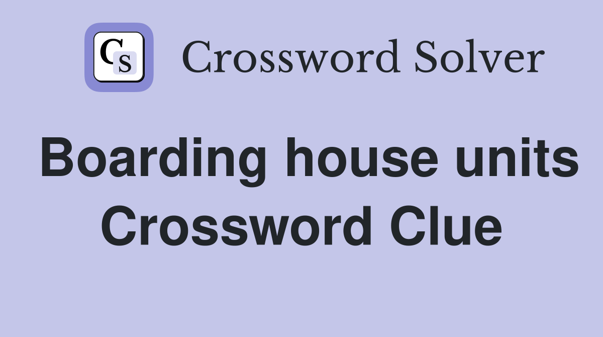 Boarding house units Crossword Clue