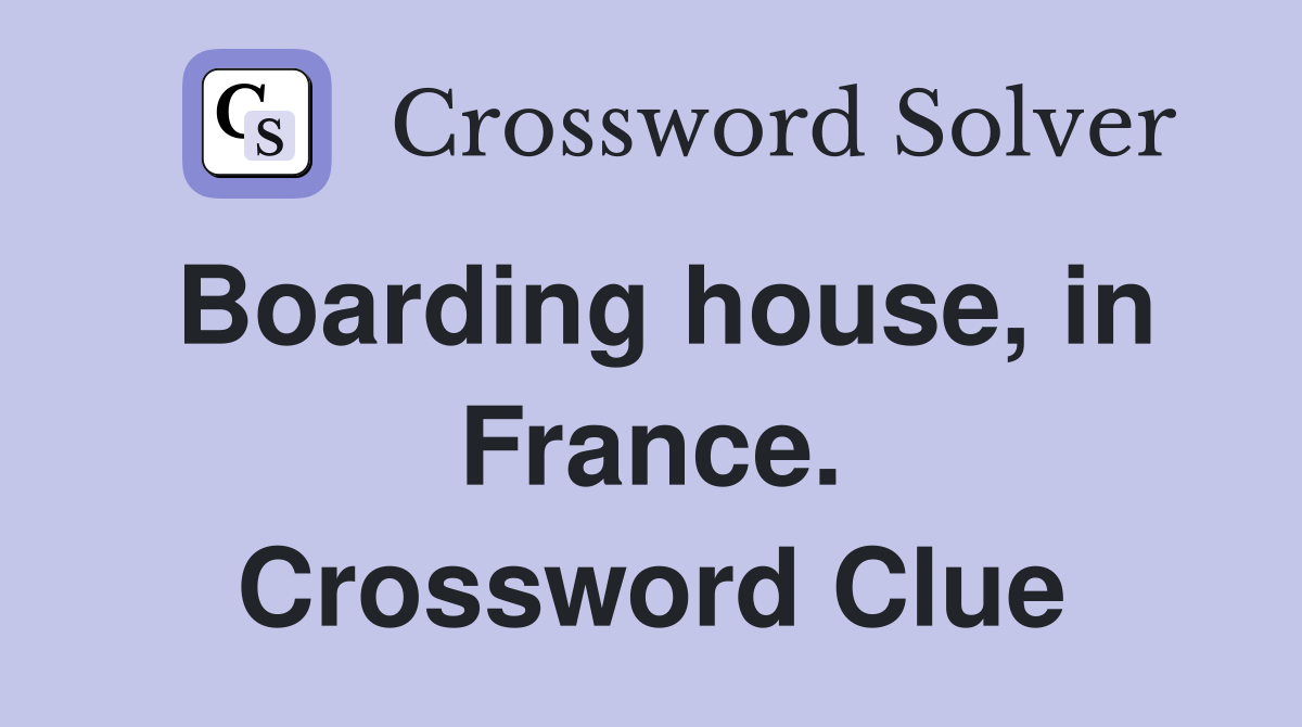 Boarding house, in France. Crossword Clue