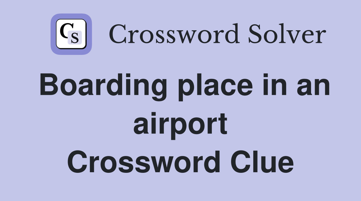 Boarding place in an airport Crossword Clue