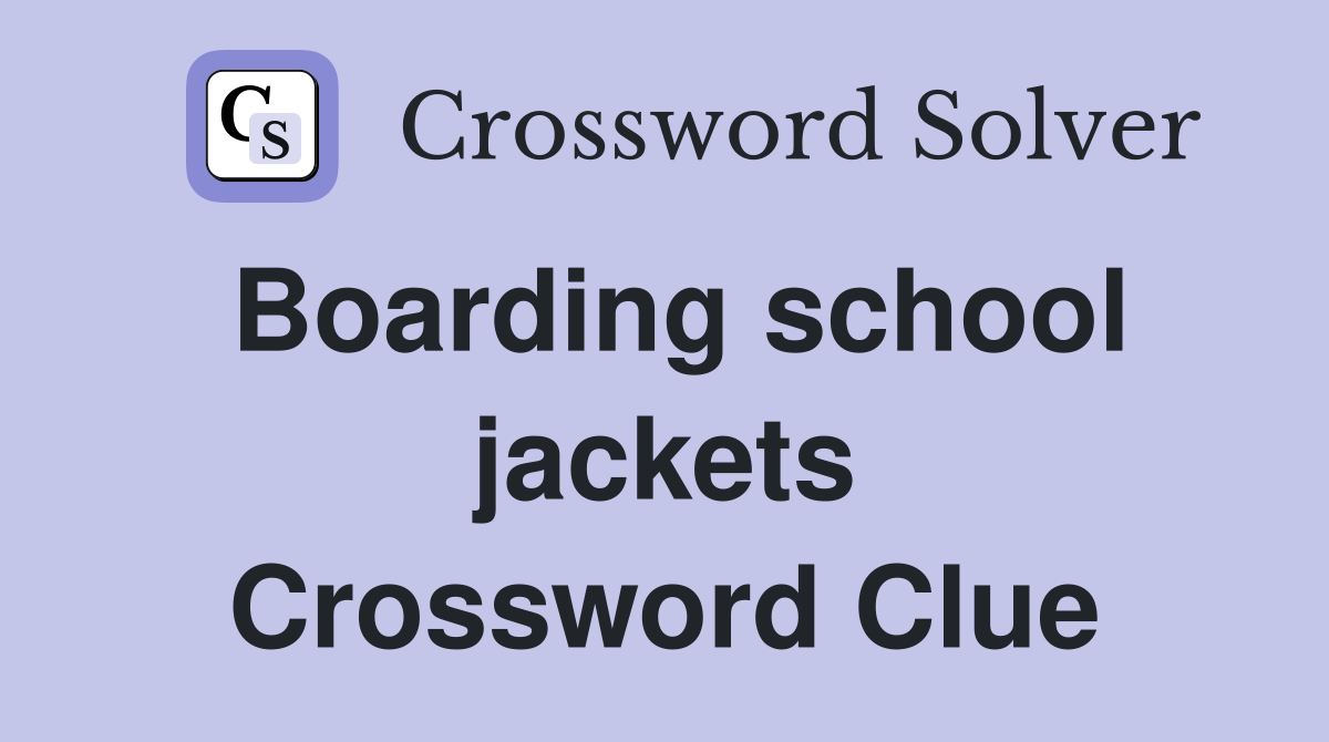 Boarding school jackets Crossword Clue