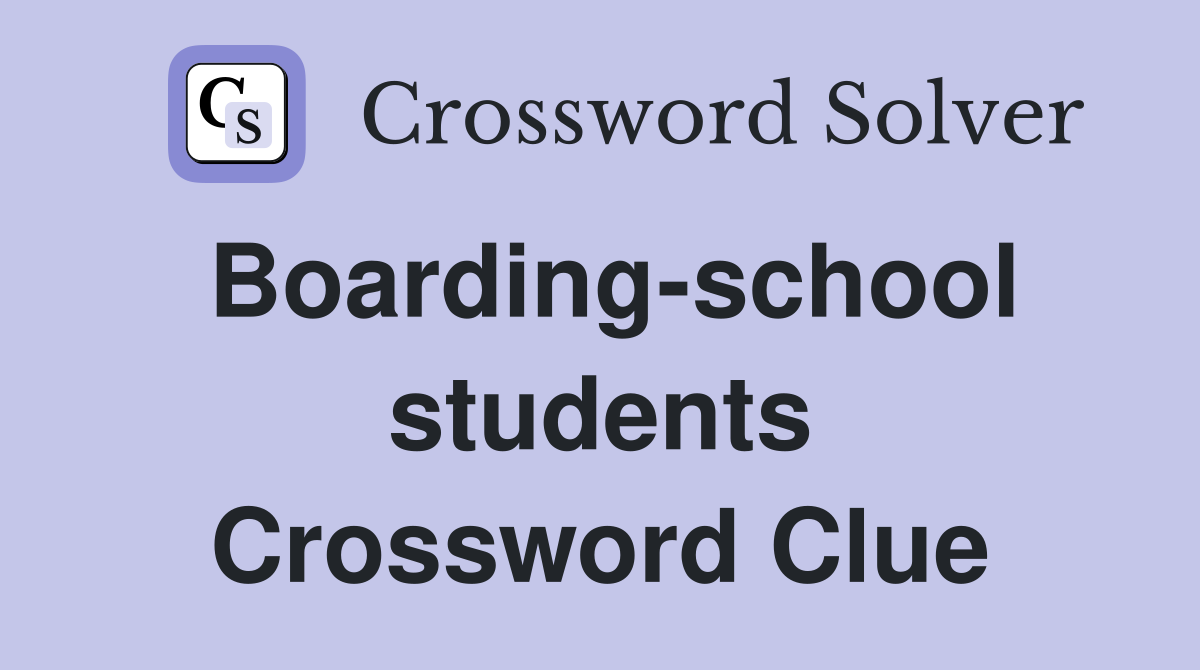 Boarding-school students Crossword Clue