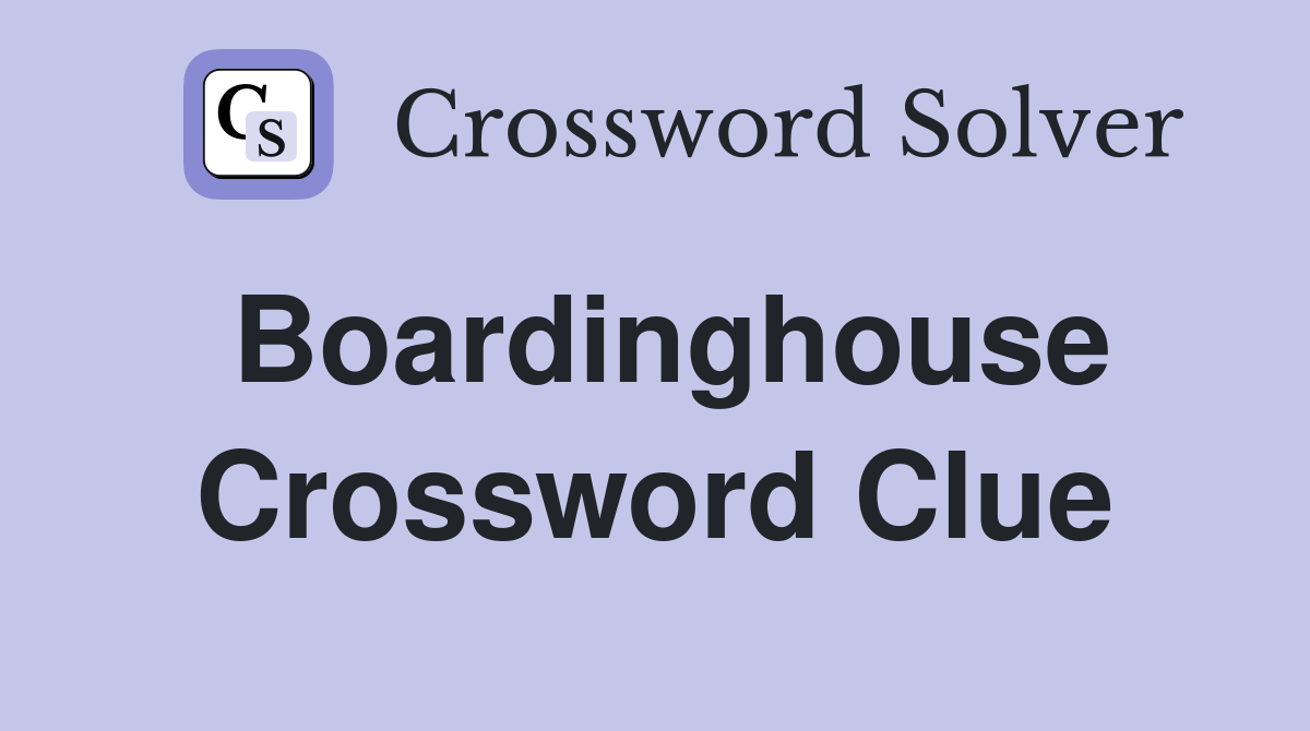 Boardinghouse Crossword Clue