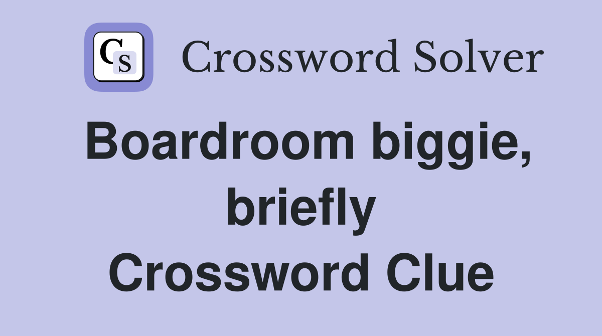Boardroom biggie, briefly Crossword Clue