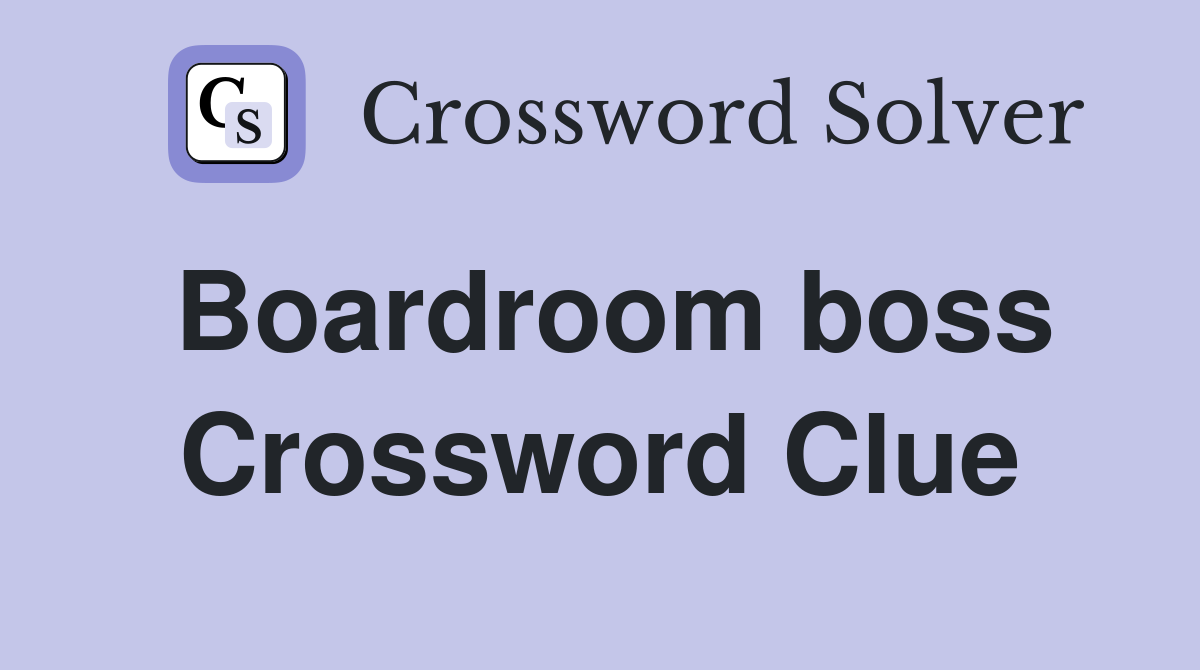 Boardroom boss Crossword Clue