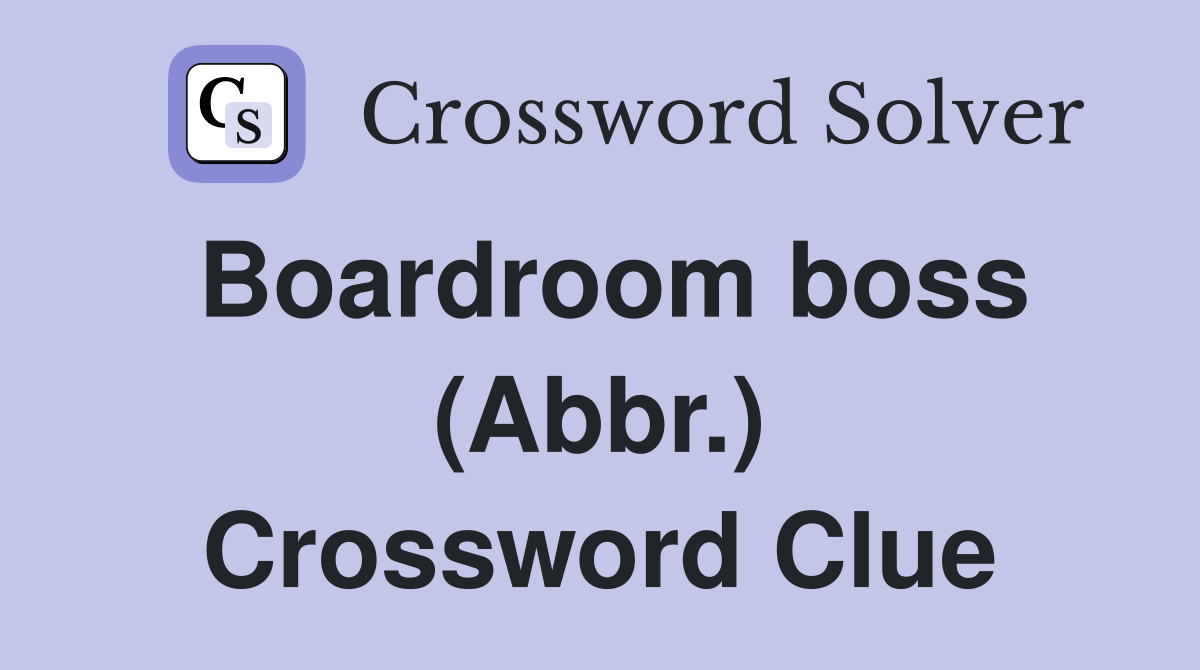 Boardroom boss (Abbr.) Crossword Clue