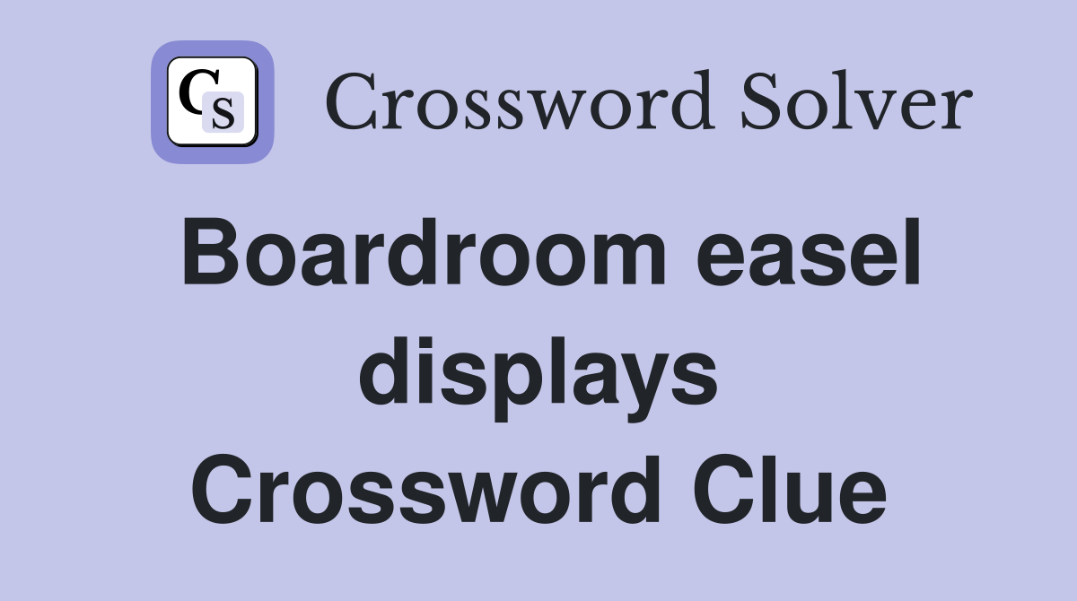 Boardroom easel displays Crossword Clue
