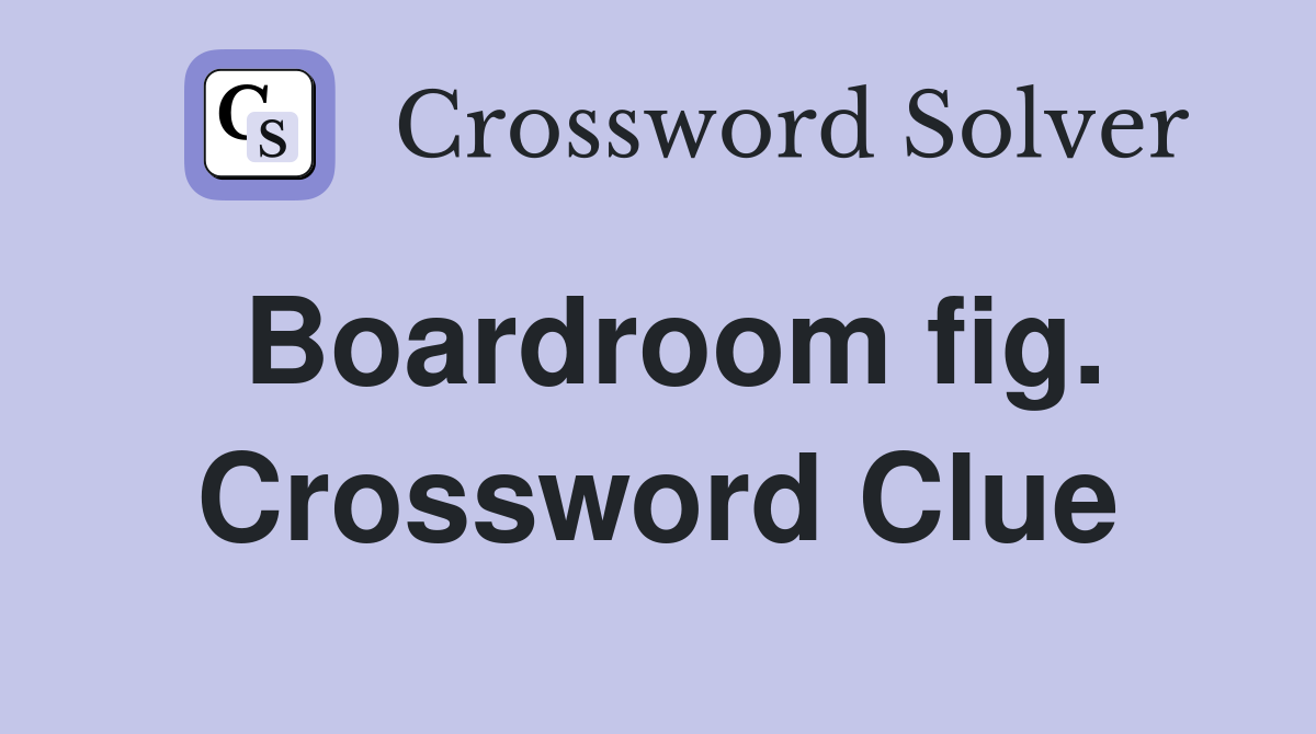 Boardroom fig. Crossword Clue