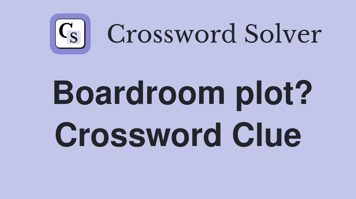 Boardroom plot? Crossword Clue
