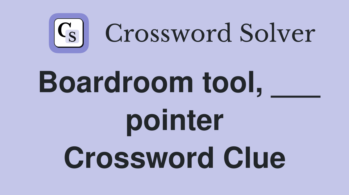 Boardroom tool, ___ pointer Crossword Clue