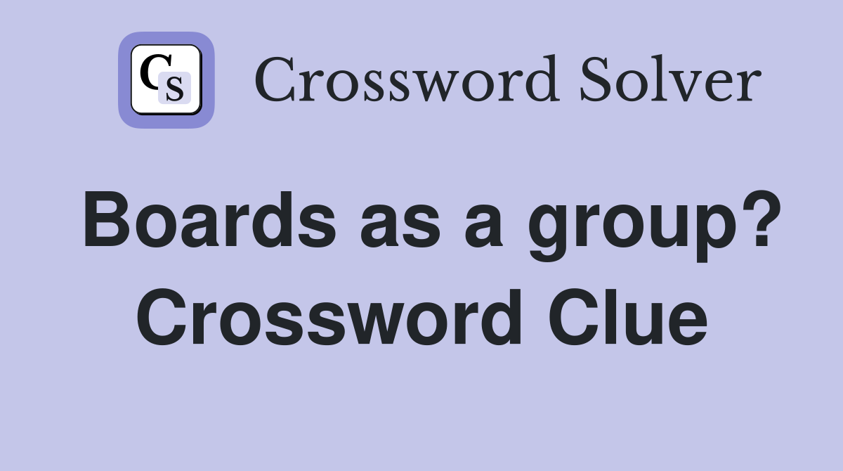Boards as a group? Crossword Clue