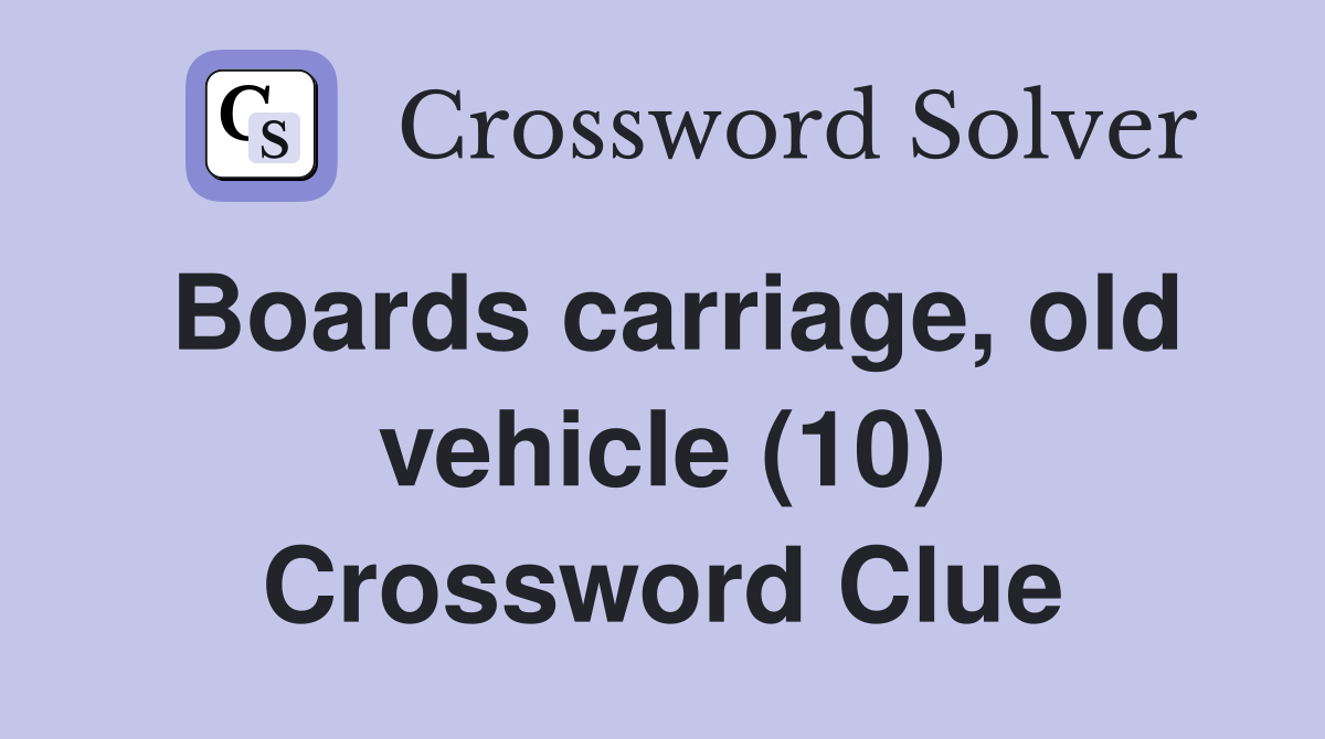 Boards carriage, old vehicle (10) Crossword Clue