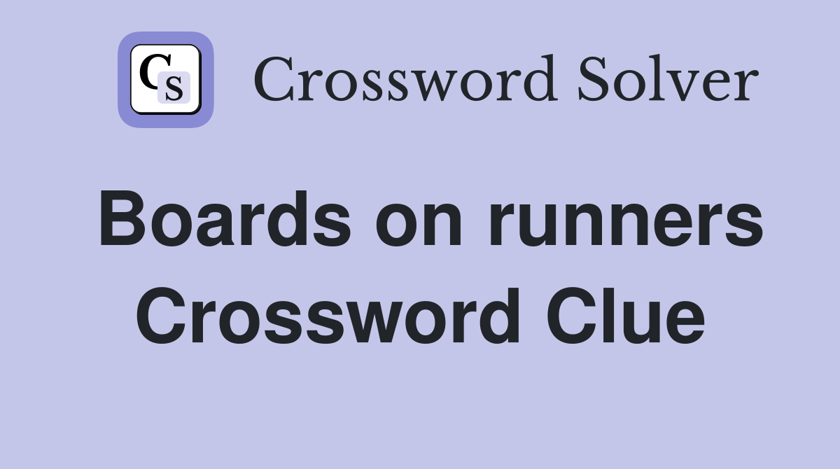 Boards on runners Crossword Clue
