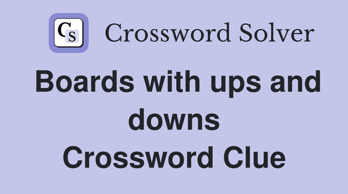 Boards with ups and downs Crossword Clue