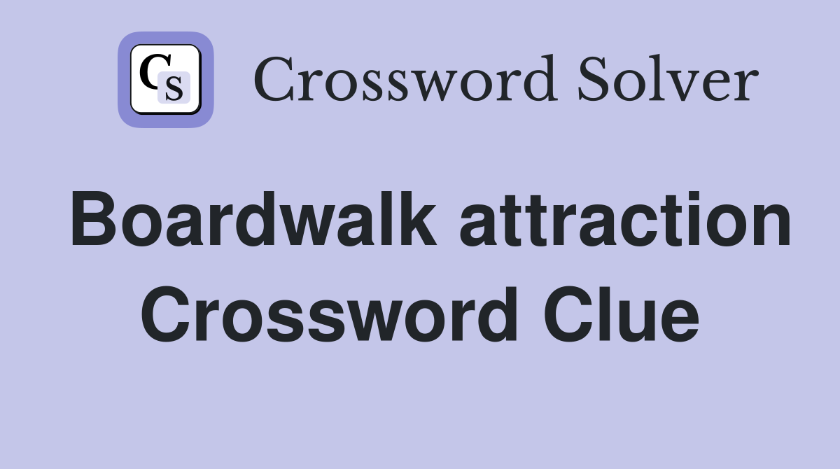 Boardwalk attraction Crossword Clue