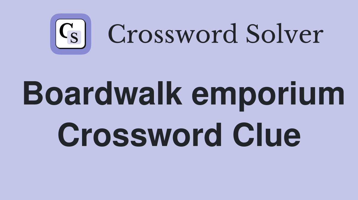 Boardwalk emporium Crossword Clue