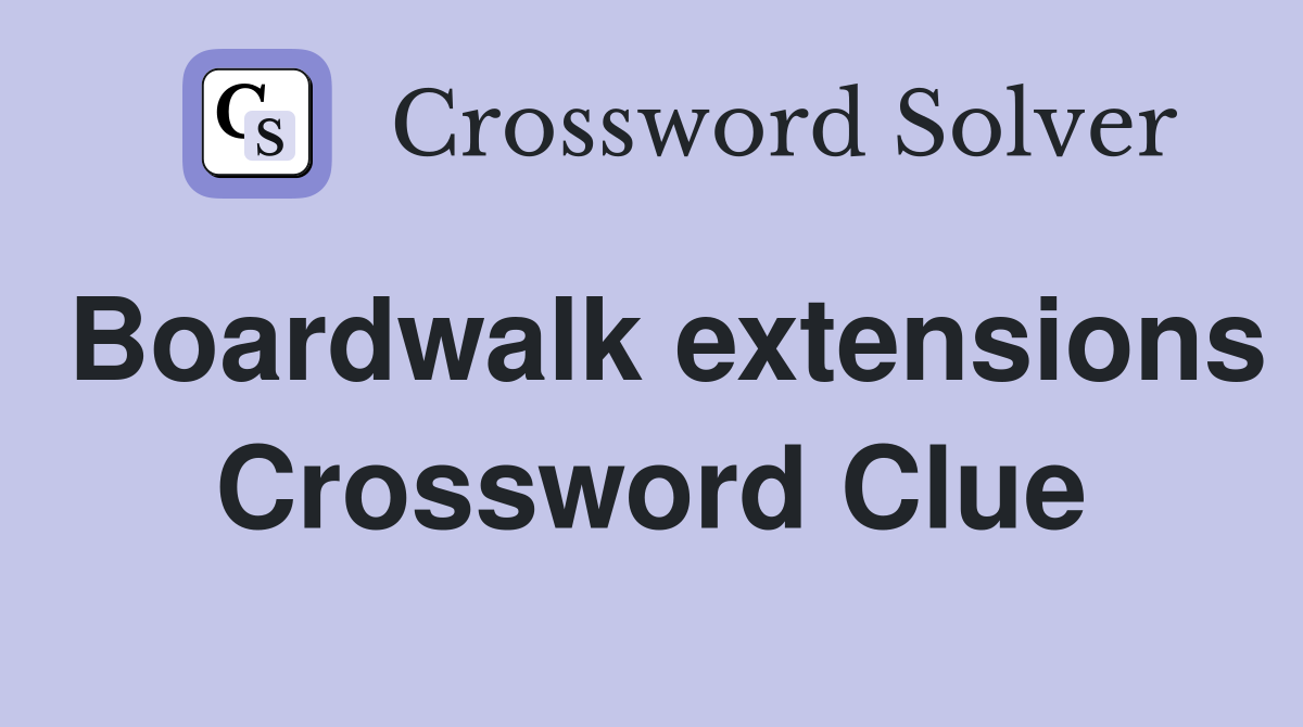 Boardwalk extensions Crossword Clue