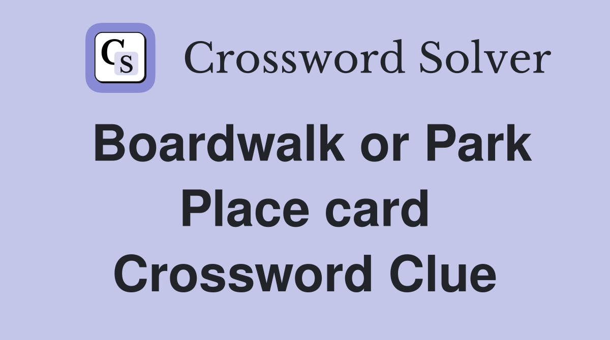 Boardwalk or Park Place card Crossword Clue