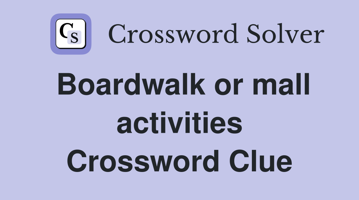 Boardwalk or mall activities Crossword Clue