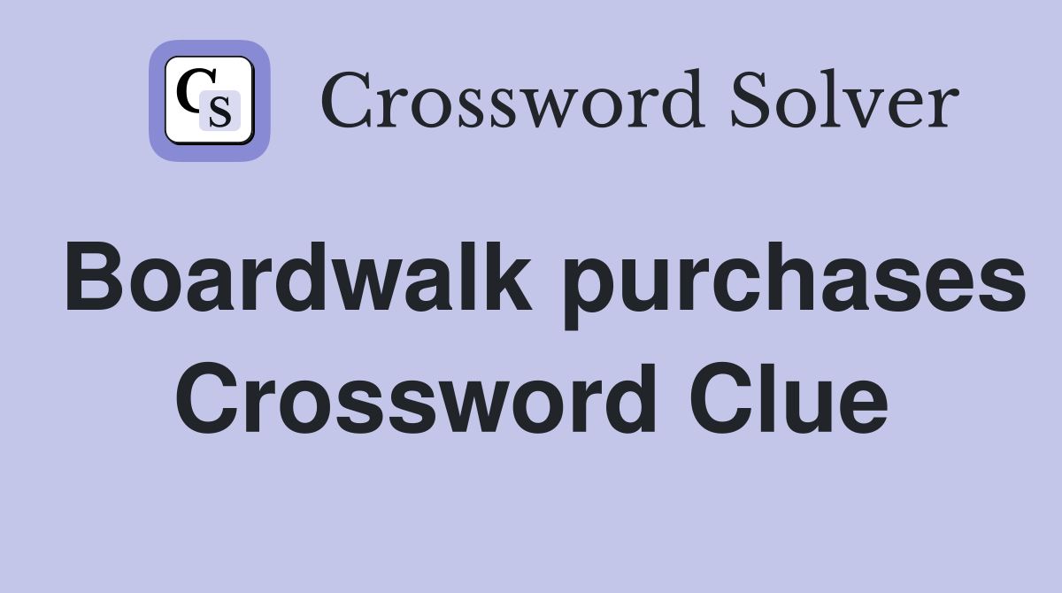 Boardwalk purchases Crossword Clue