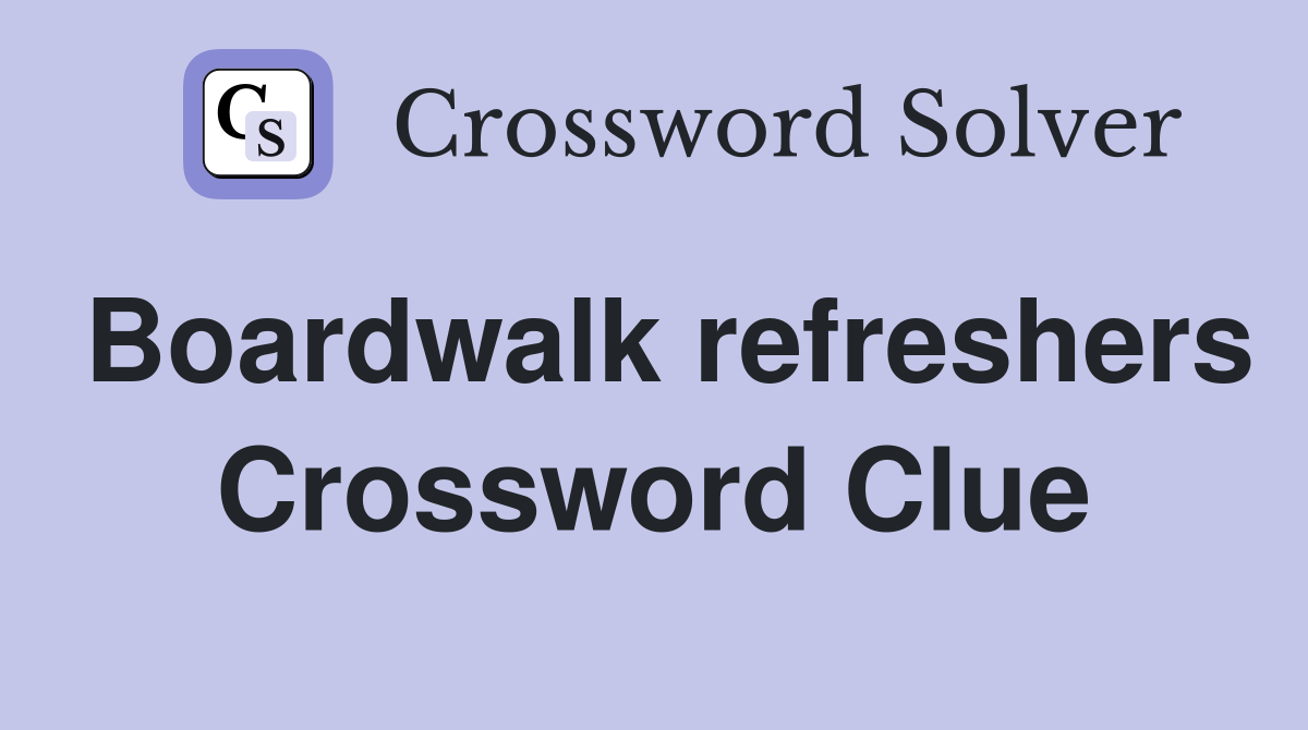 Boardwalk refreshers Crossword Clue