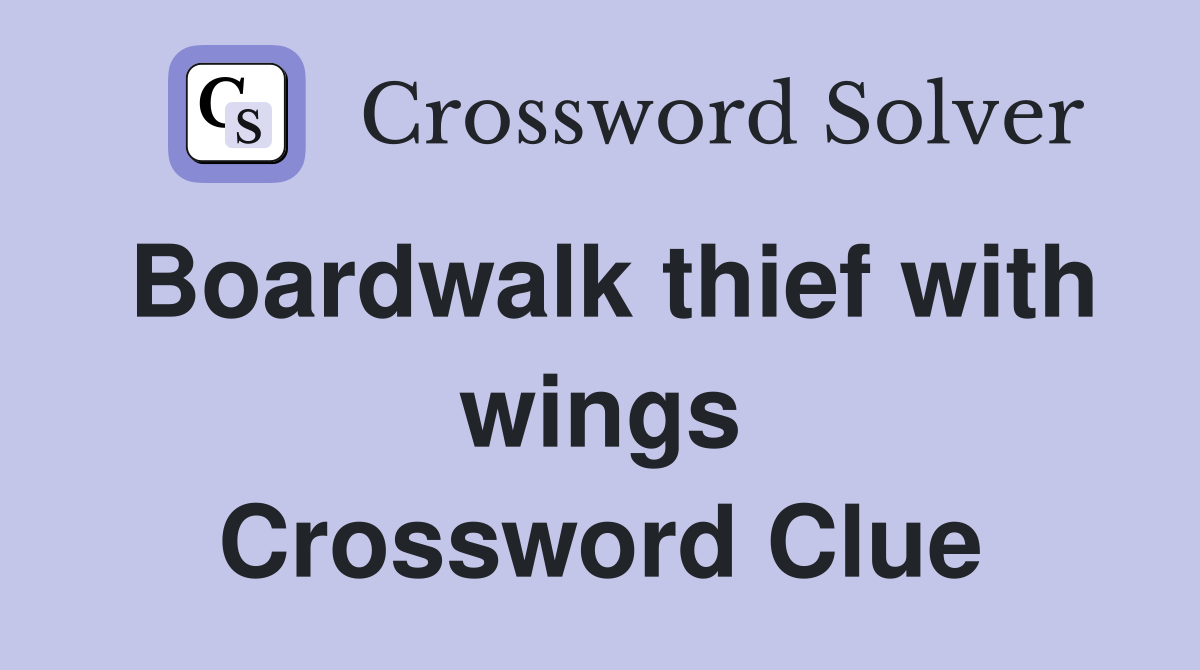 Boardwalk thief with wings Crossword Clue