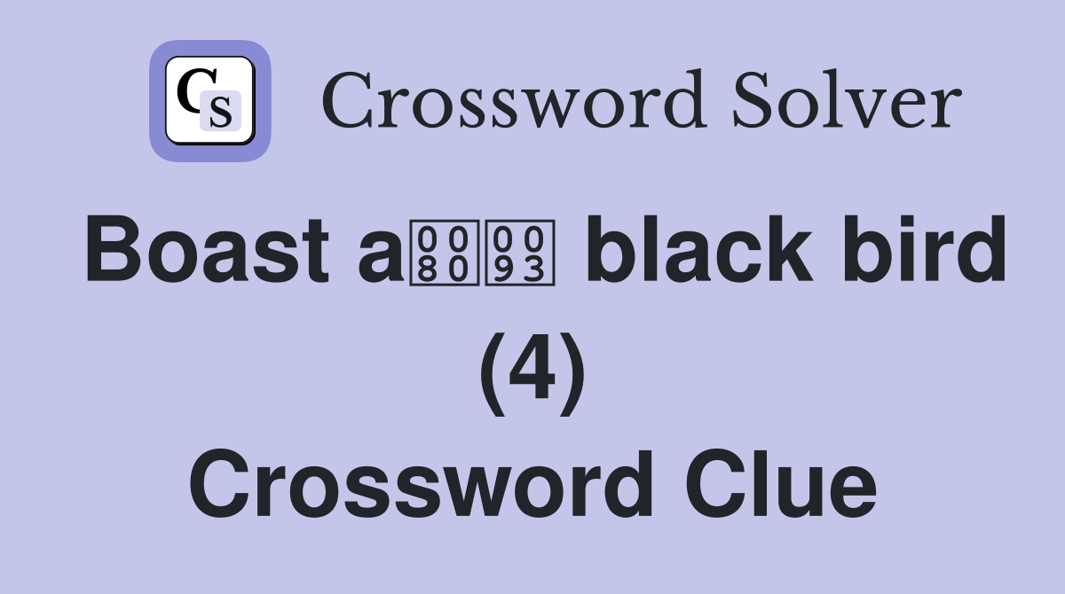 Boast a black bird (4) Crossword Clue