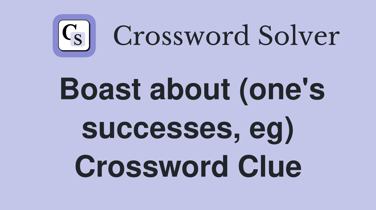 Boast about (one's successes, eg) Crossword Clue