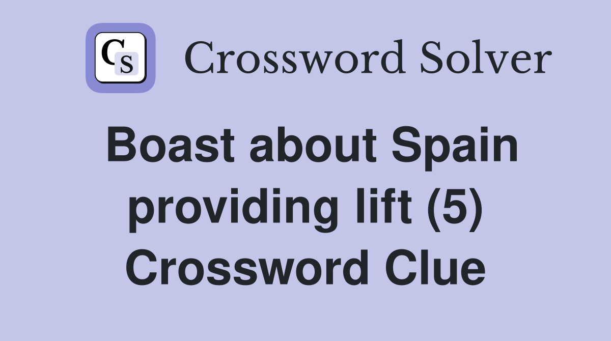 Boast about Spain providing lift (5) Crossword Clue
