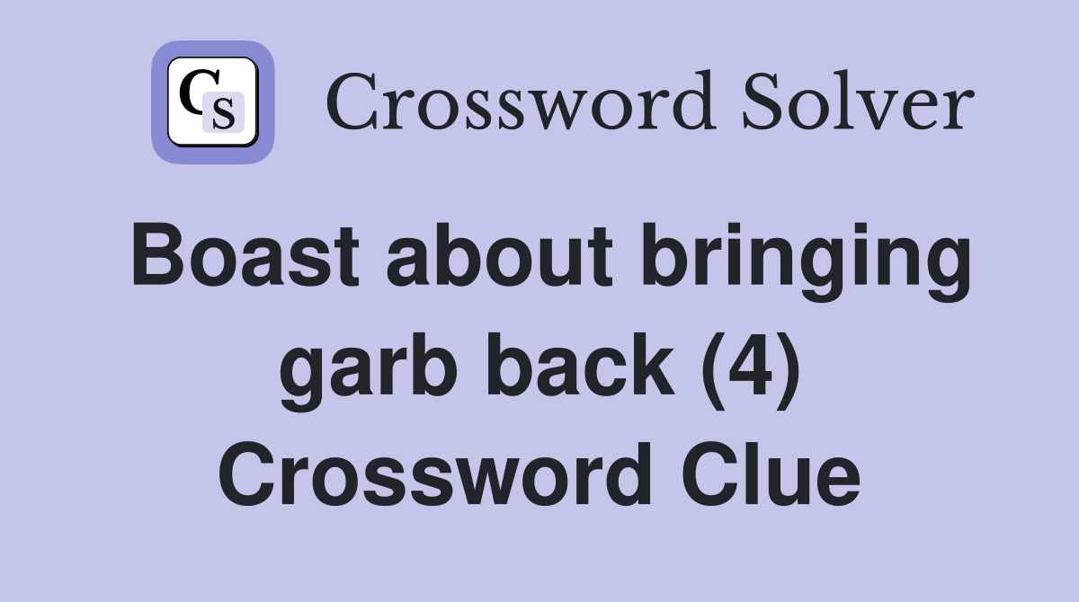 Boast about bringing garb back (4) Crossword Clue