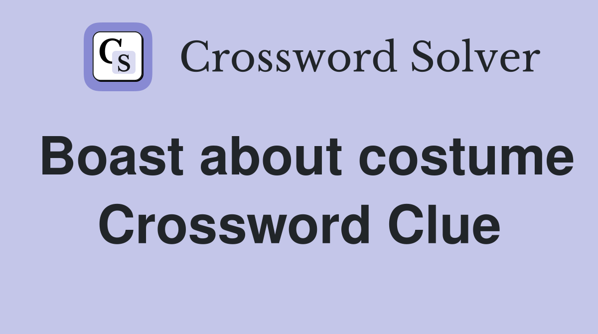 Boast about costume Crossword Clue