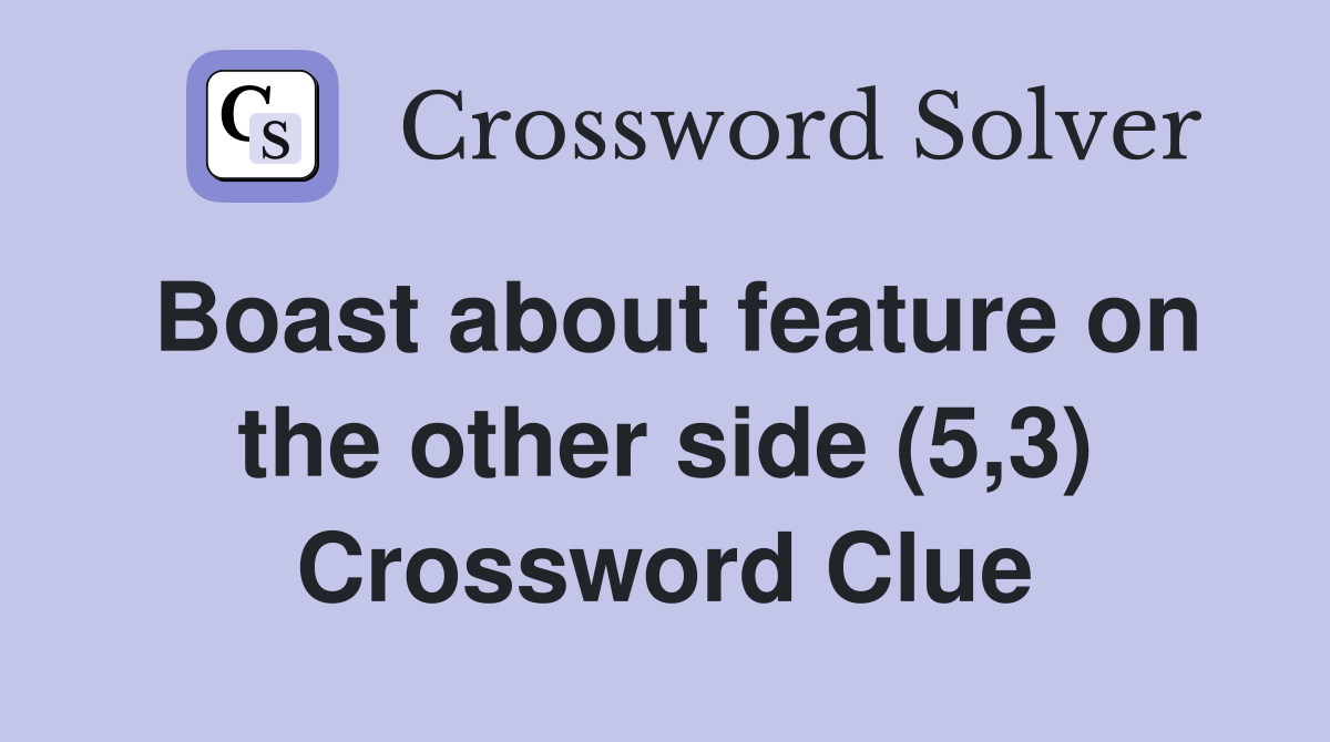 Boast about feature on the other side (5,3) Crossword Clue