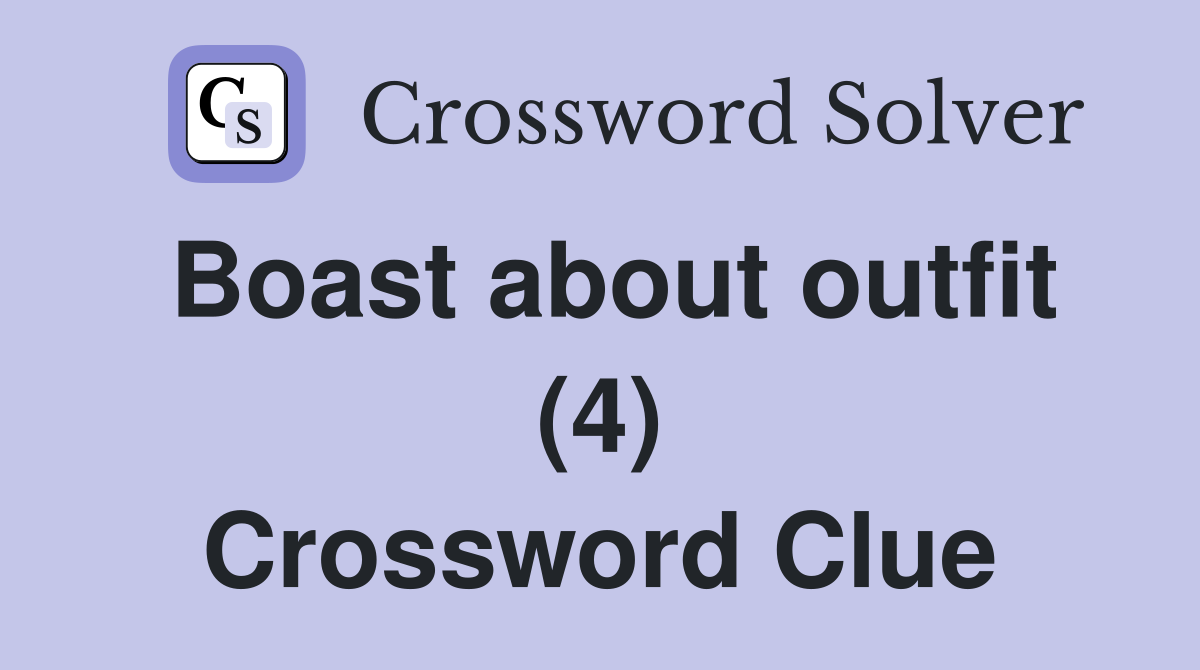 Boast about outfit (4) Crossword Clue