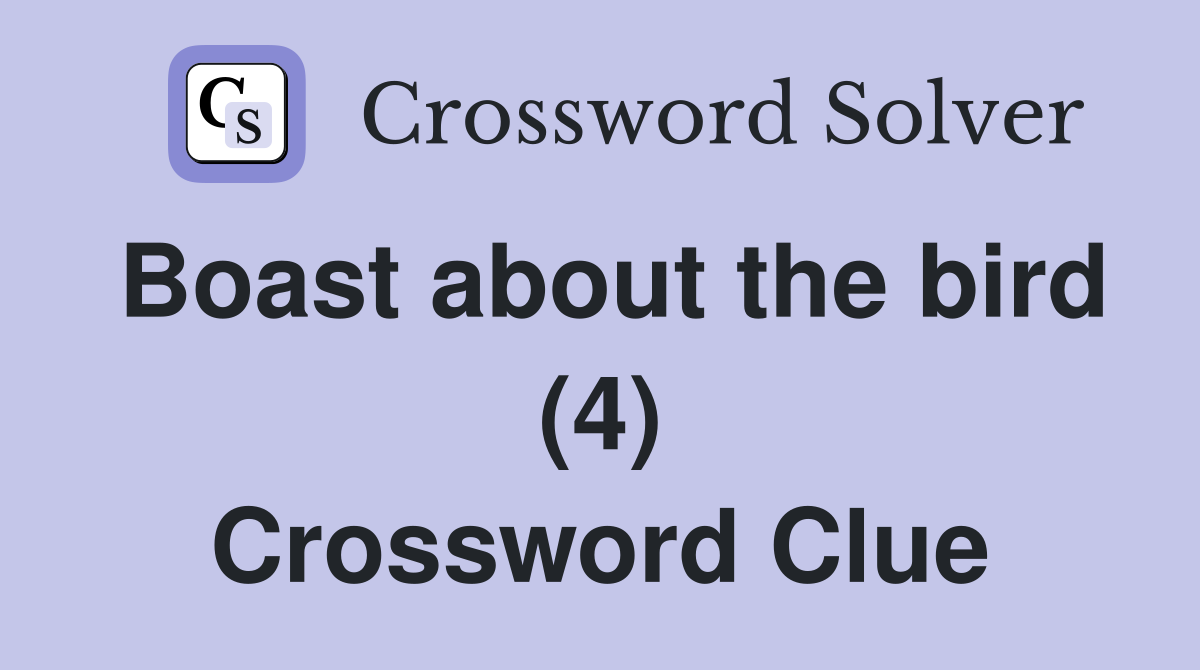 Boast about the bird (4) Crossword Clue