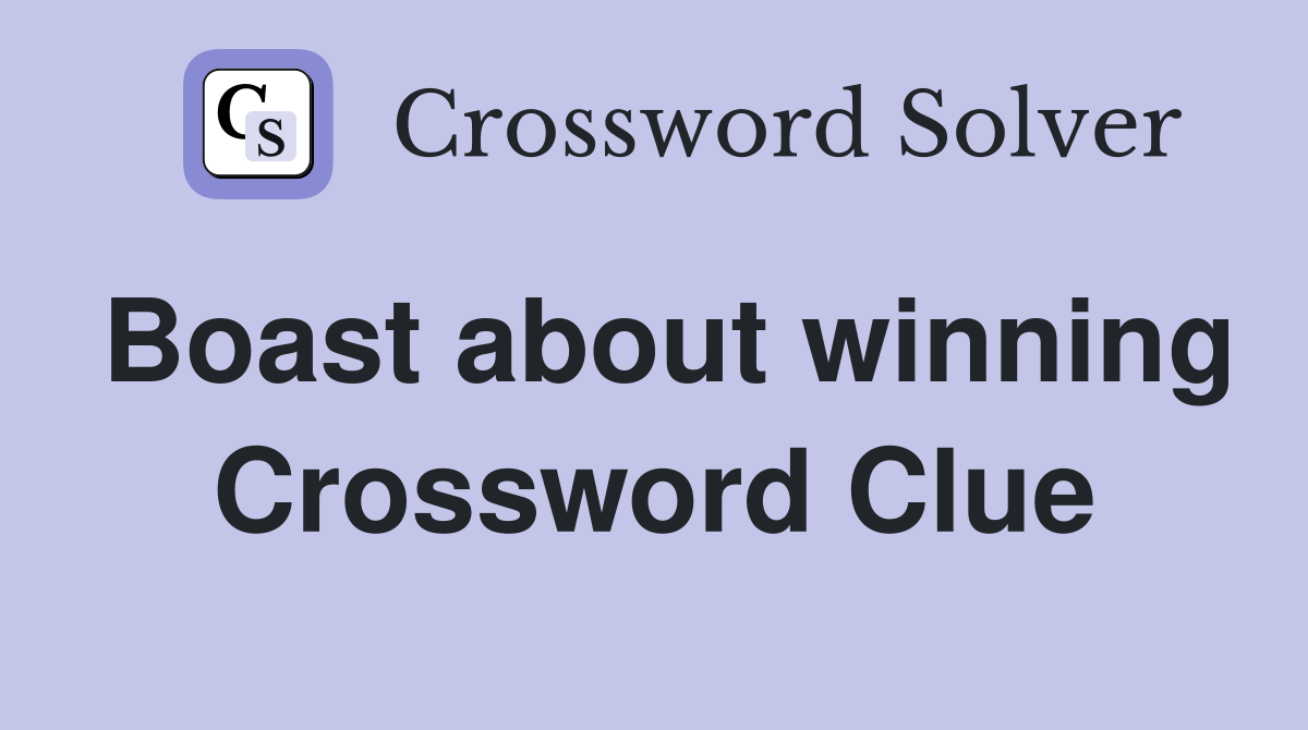 Boast about winning Crossword Clue